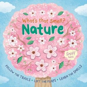 What's That Smell? Nature: Follow the Trails, Lift the Flaps, Learn the Smells -